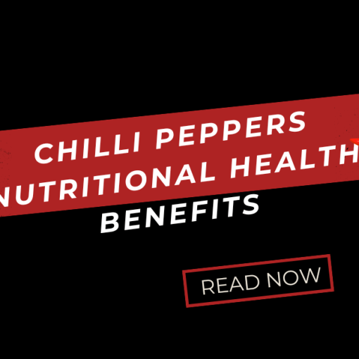 Chilli Peppers Nutritional Health Benefits