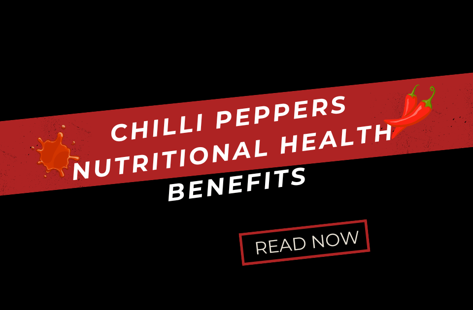 Chilli Peppers Nutritional Health Benefits
